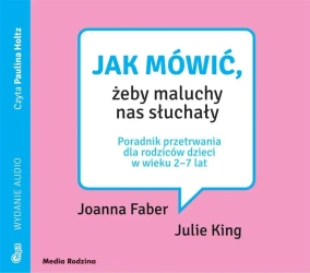 Jak mówić, żeby maluchy nas słuchały. Audiobook - praca zbiorowa