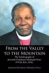 From the Valley to the Mountain - Jeremiah Moshopeh Pratt Oruokoton