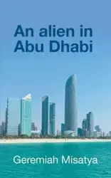 An alien in Abu Dhabi - Misatya Geremiah