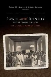 Power and Identity in the Global Church - Howell Brian M.