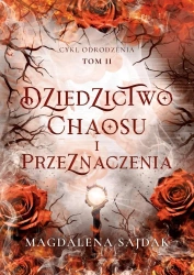 Odrodzenie T.2 Dziedzictwo chaosu i przeznaczenia - Magdalena Sajdak