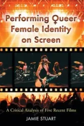 Performing Queer Female Identity on Screen - Stuart Jamie