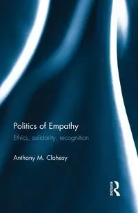Politics of Empathy - Anthony M. Clohesy