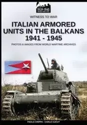 Italian armored units in the Balkans 1941-1945 - Crippa Paolo
