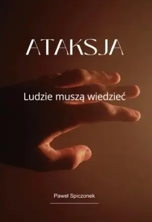 Ataksja. Ludzie muszą wiedzieć - Paweł Spiczonek
