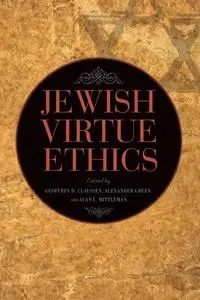 Jewish Virtue Ethics - Claussen Geoffrey D.