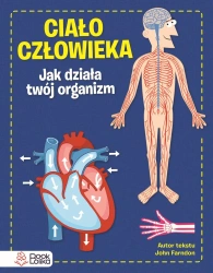 Ciało człowieka. Jak działa Twój organizm - John Farndon