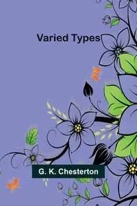 Varied Types - K. Chesterton G.