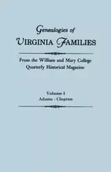 Genealogies of Virginia Families from the William and Mary College Quarterly Historical Magazine. in Five Volumes. Volume I - William and Mary College Quarterly