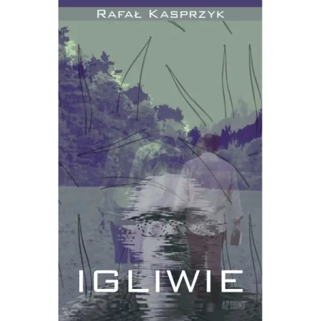 Igliwie czyli niespieszne rozmowy  nie tylko o literaturze - Rafał Kasprzyk