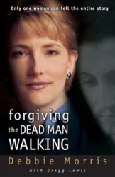 Forgiving the Dead Man Walking - Morris Debbie