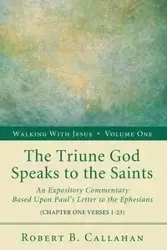 The Triune God Speaks to the Saints - Robert B. Callahan Sr.