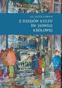Z dziejów kultu św. Jadwigi Królowej - Jacek Urban