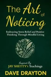 The art of Noticing Inspired By Jay Shetty - Dave Drayton