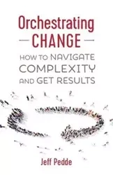 Orchestrating Change - Jeff Pedde