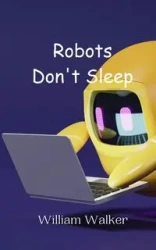 Robots Don't Sleep - Walker William