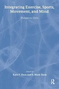 Integrating Exercise, Sports, Movement, and Mind - Kate Hays F