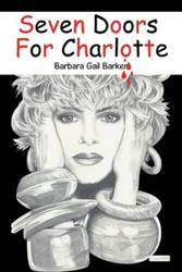 Seven Doors for Charlotte - Barbara Gail Barker