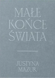 Małe końce świata - Justyna Mazur