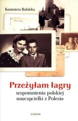 Przeżyłam łagry. Wspomnienia... - Kazimiera Rafalska