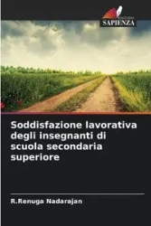 Soddisfazione lavorativa degli insegnanti di scuola secondaria superiore - Nadarajan R.Renuga