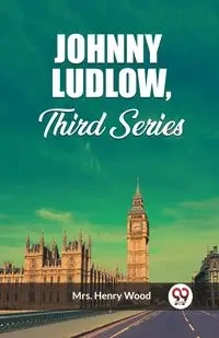 Johnny Ludlow, Third Series - Henry Wood Mrs.