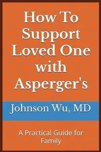 How To Support Loved One with Asperger's - Johnson Wu