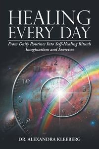Healing Every Day - Alexandra Kleeberg