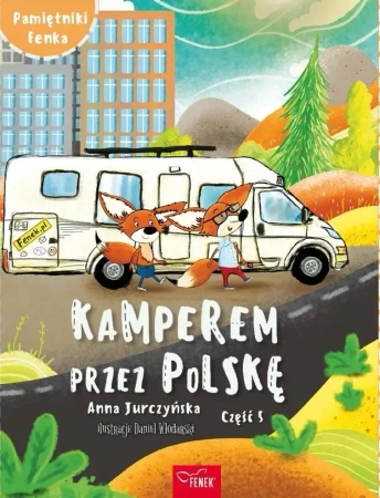 Pamiętnik Fenka. Kamperem przez Polskę cz.5 - Anna Jurczyńska