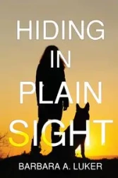 Hiding in Plain Sight - Barbara A. Luker
