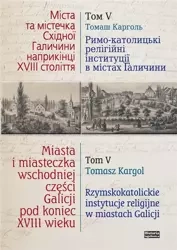 Miasta i miasteczka wsch. cześci Galicji T.5 - Tomasz Kargol