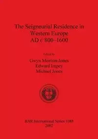The Seigneurial Residence in Western Europe AD c 800-1600 - Meirion-Jones Gwyn