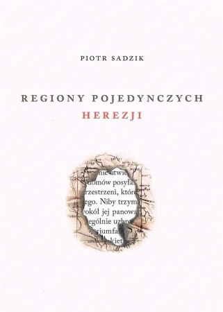 Regiony pojedynczych herezji - Piotr Sadzik