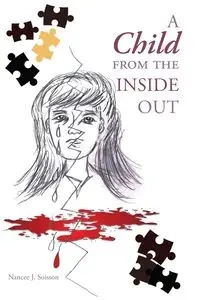 A Child from the Inside Out - Nancee J. Soisson