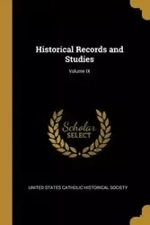 Historical Records and Studies; Volume IX - States Catholic Historical Society Unit