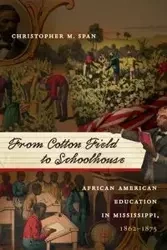 From Cotton Field to Schoolhouse - Christopher M. Span