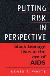 Putting Risk in Perspective - White Renée T.