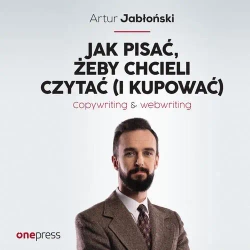 audiobook Jak pisać, żeby chcieli czytać (i kupować). Copywriting & Webwriting - Artur Jabłoński