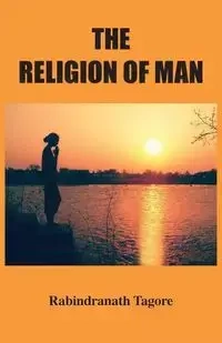 The Religion of Man - Tagore Rabindranath