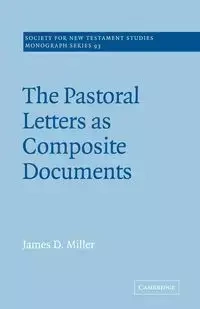The Pastoral Letters as Composite Documents - James Miller