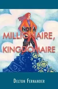 Not a Millionaire, But a Kingdomaire - Fernander Delton