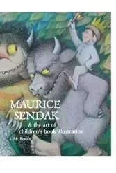 Maurice Sendak and the Art of Children's Book Illustration - Poole L. M.