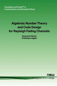 Algebraic Number Theory and Code Design for Rayleigh Fading Channels - Oggier F.
