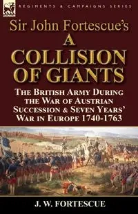 Sir John Fortescue's 'A Collision of Giants' - Fortescue J. W.