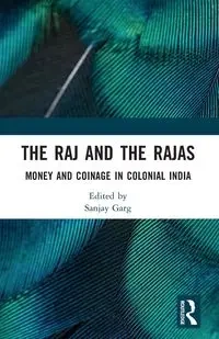 The Raj and the Rajas - Garg Sanjay