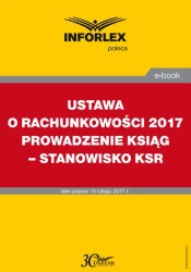 eBook USTAWA O RACHUNKOWOŚCI 2017 PROWADZENIE KSIĄG - STANOWISKO KSR - INFOR PL SA
