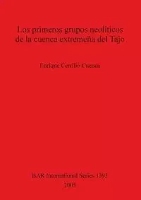 Los primeros grupos neolíticos de la cuenca extremeña del Tajo - Enrique Cerrillo Cuenca