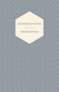 An Unwritten Novel - Virginia Woolf