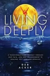 Living Deeply - Deb Acker