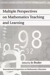 Multiple Perspectives on Mathematics Teaching and Learning - Boaler Jo